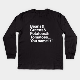 Beans, greens, potatoes... Kids Long Sleeve T-Shirt